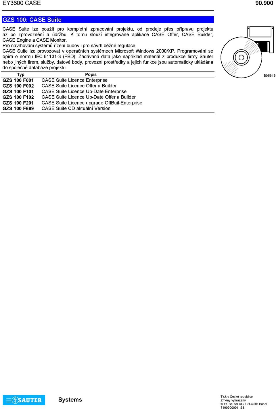 CASE Suite lze provozovat v operačních systémech Microsoft Windows 2000/XP. Programování se opírá o normu IEC 63-3 (FBD).