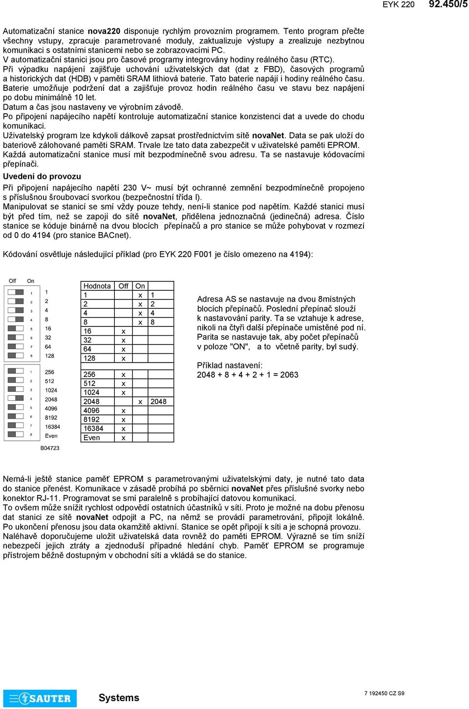 V automatizační stanici jsou pro časové programy integrovány hodiny reálného času (RTC).