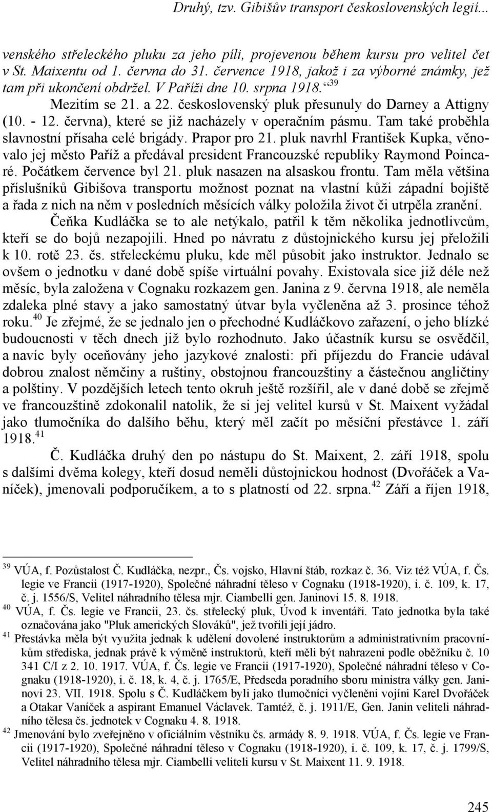 června), které se již nacházely v operačním pásmu. Tam také proběhla slavnostní přísaha celé brigády. Prapor pro 21.