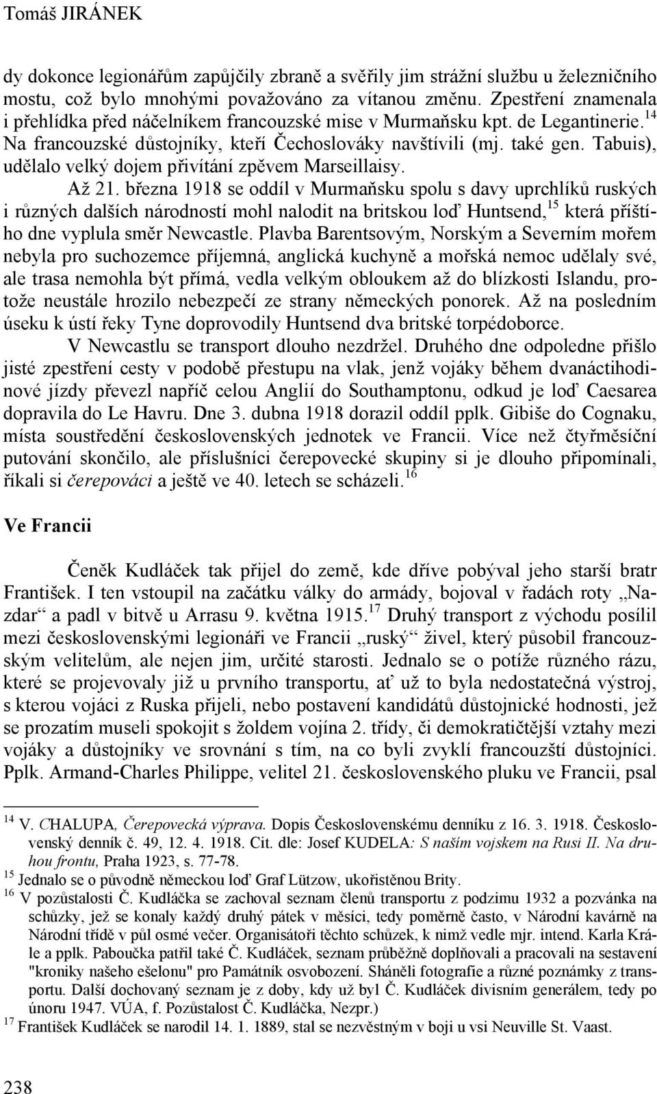 Tabuis), udělalo velký dojem přivítání zpěvem Marseillaisy. Až 21.