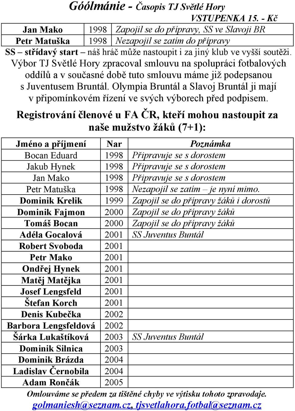 Olympia Bruntál a Slavoj Bruntál ji mají v připomínkovém řízení ve svých výborech před podpisem.