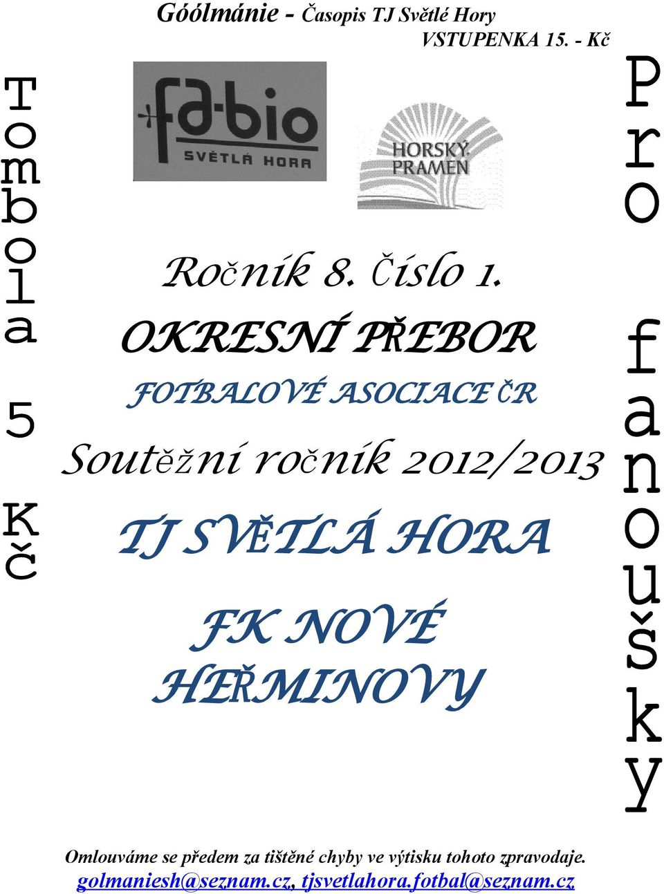 Soutěžní ročník 2012/2013 TJ SVĚTLÁ HORA