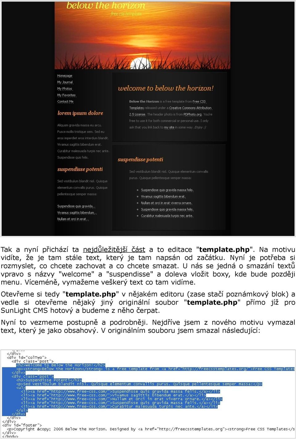 U nás se jedná o smazání textů vpravo s názvy "welcome" a "suspendisse" a doleva vložit boxy, kde bude později menu. Víceméně, vymažeme veškerý text co tam vidíme.