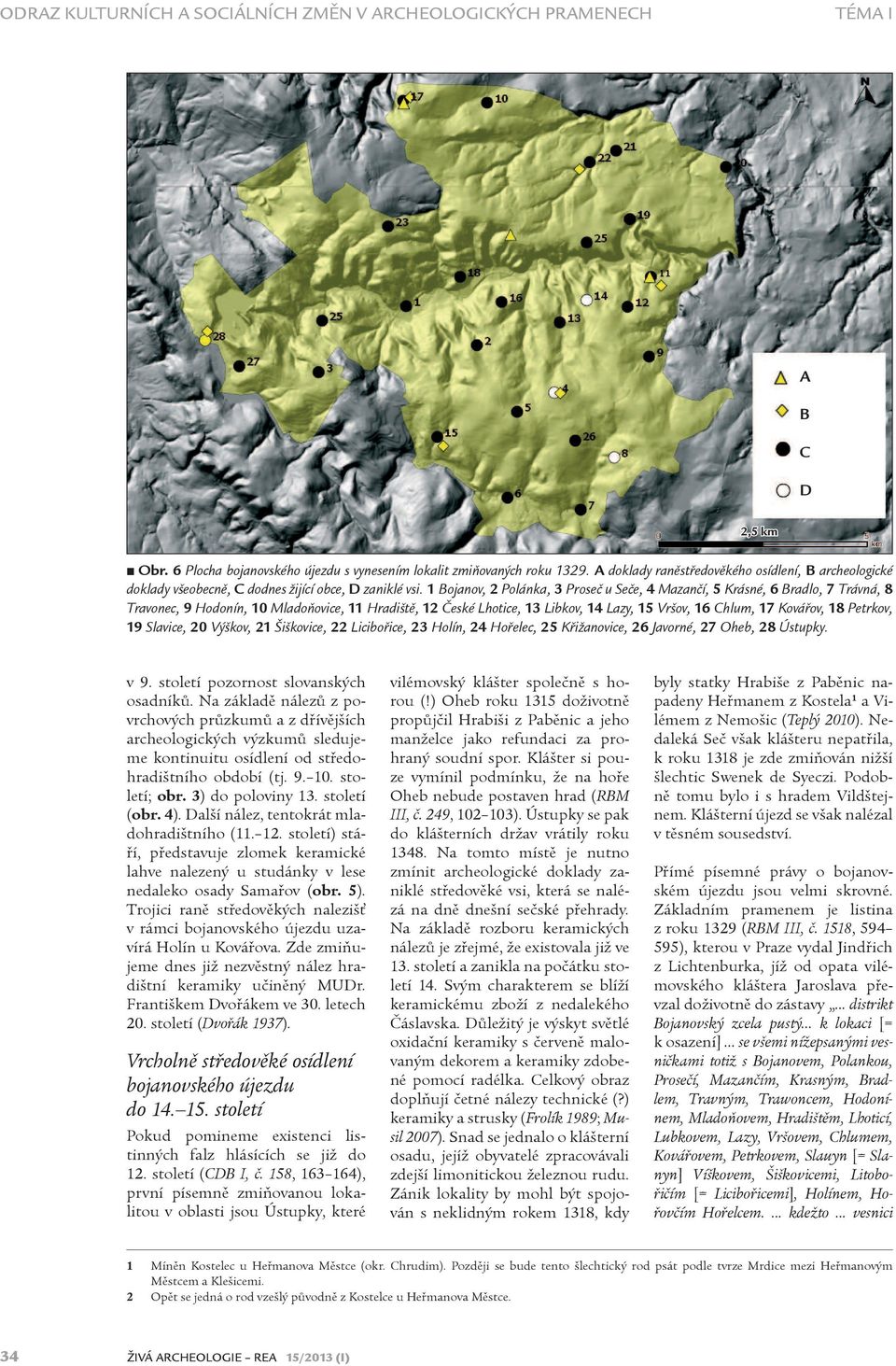 1 Bojanov, 2 Polánka, 3 Proseè u Seèe, 4 Mazanèí, 5 Krásné, 6 Bradlo, 7 Trávná, 8 Travonec, 9 Hodonín, 10 Mladoòovice, 11 Hradištì, 12 Èeské Lhotice, 13 Libkov, 14 Lazy, 15 Vršov, 16 Chlum, 17