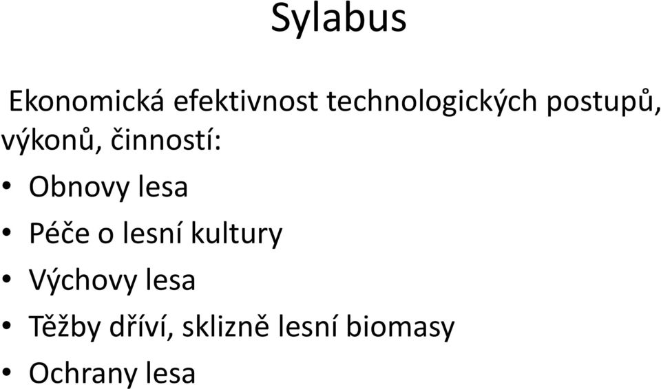 činností: Obnovy lesa Péče o lesní