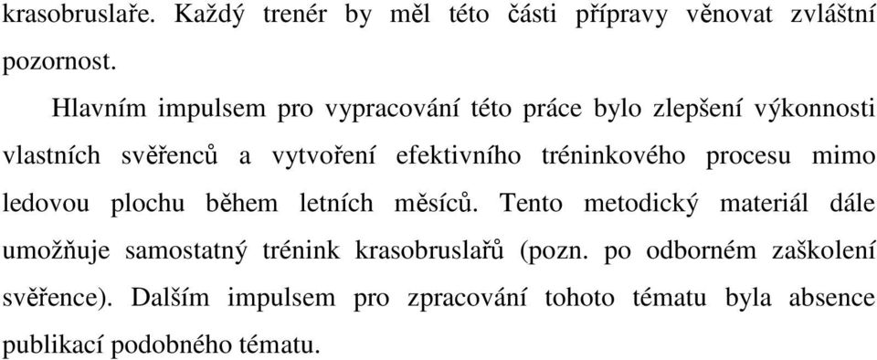 tréninkového procesu mimo ledovou plochu během letních měsíců.