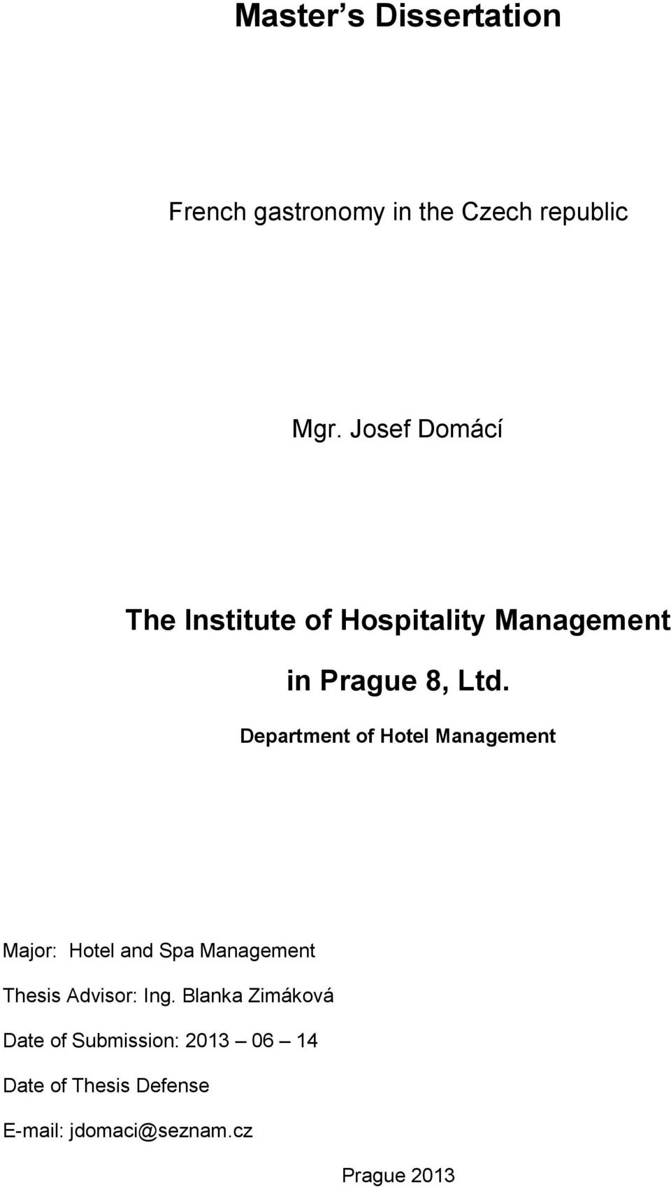 Department of Hotel Management Major: Hotel and Spa Management Thesis Advisor: Ing.