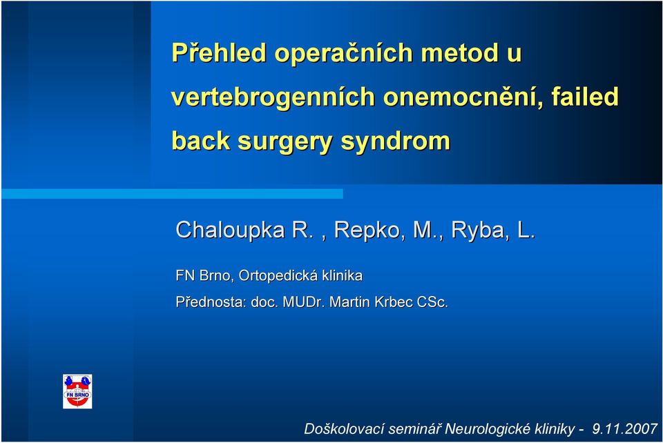 , Ryba, L. FN Brno, Ortopedická klinika Přednosta: doc.