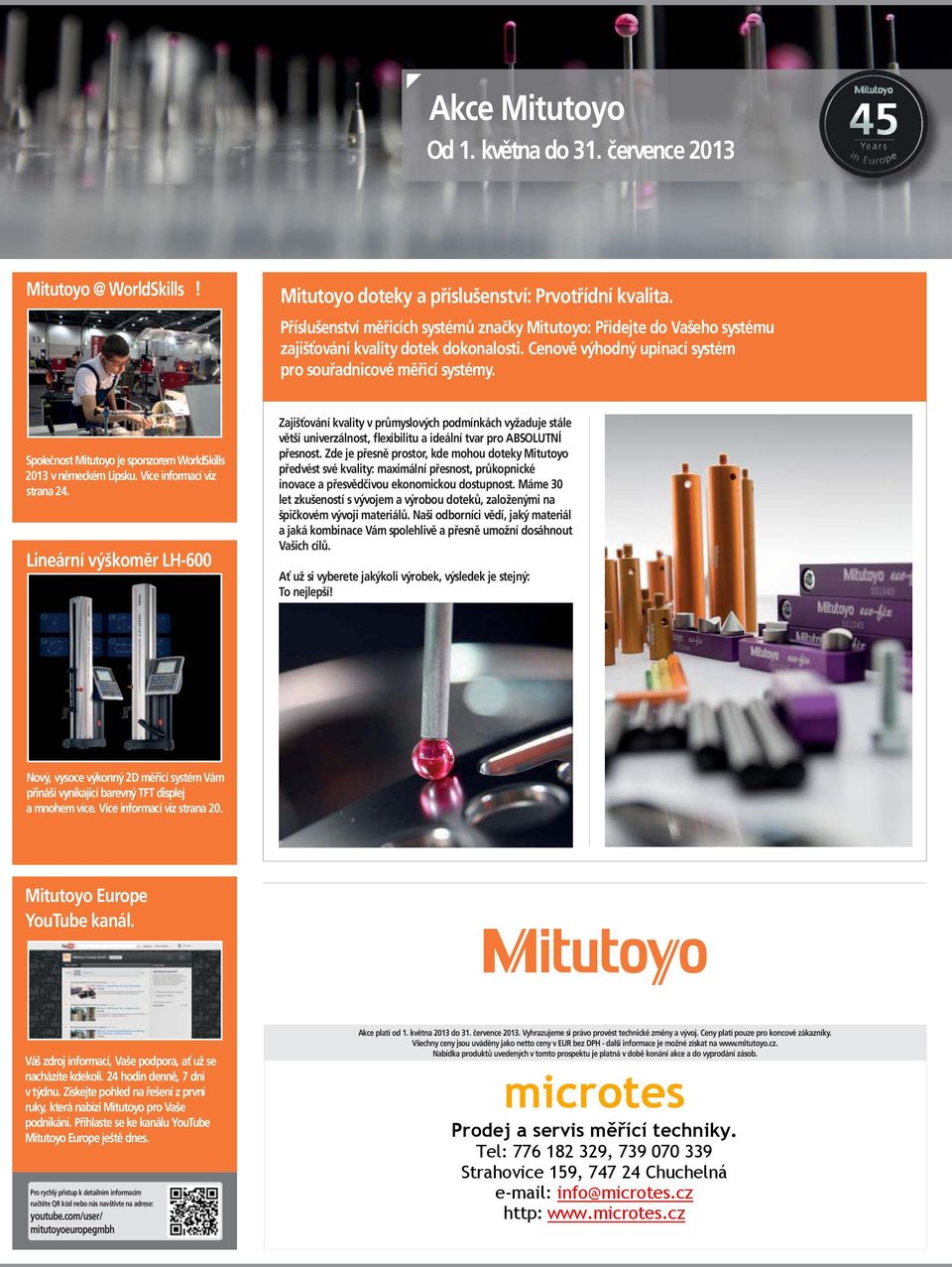 Společnost Mitutoyo je sponzorem WorldSkills 2013 v německém Lipsku. Více informací viz strana 24.