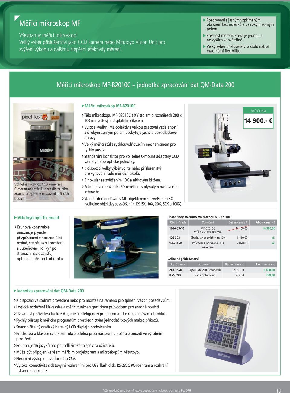 Měřicí mikroskop MF-B2010C + jednotka zpracování dat QM-Data 200 Volitelná Pixel-fox CCD kamera a C-mount adaptér.
