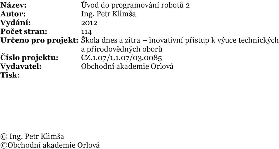 zítra inovativní přístup k výuce technických a přírodovědných oborů Číslo