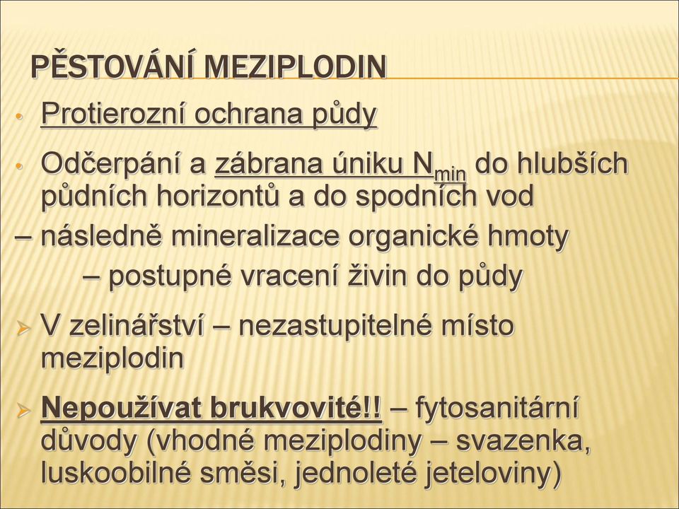 vracení živin do půdy V zelinářství nezastupitelné místo meziplodin Nepoužívat