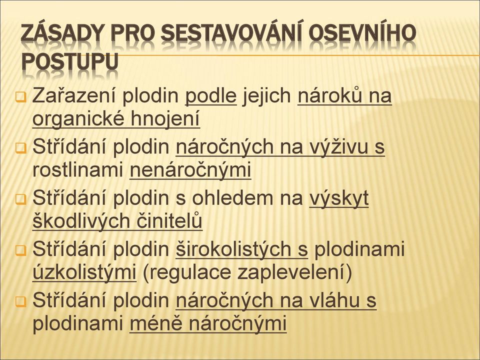 plodin s ohledem na výskyt škodlivých činitelů Střídání plodin širokolistých s