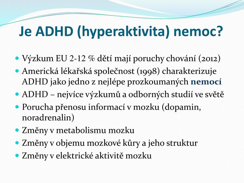 charakterizuje ADHD jako jedno z nejlépe prozkoumaných nemocí ADHD nejvíce výzkumů a odborných