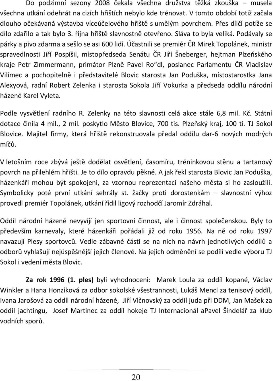 Podávaly se párky a pivo zdarma a sešlo se asi 600 lidí.