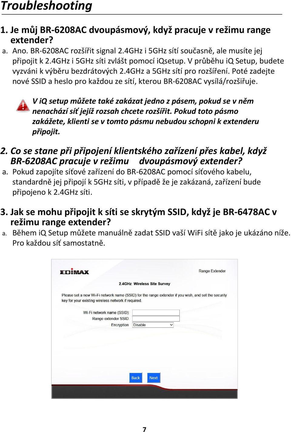 Poté zadejte nové SSID a heslo pro každou ze sítí, kterou BR-6208AC vysílá/rozšiřuje. V iq setup můžete také zakázat jedno z pásem, pokud se v něm nenachází síť jejíž rozsah chcete rozšířit.