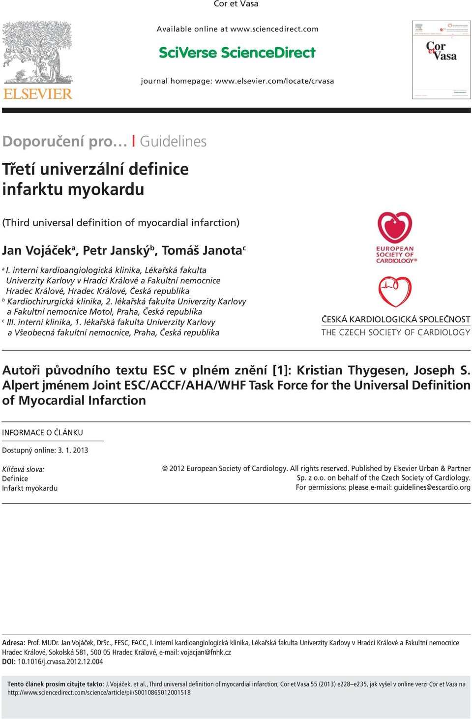 interní kardioangiologická klinika, Lékařská fakulta Univerzity Karlovy v Hradci Králové a Fakultní nemocnice Hradec Králové, Hradec Králové, Česká republika b Kardiochirurgická klinika, 2.