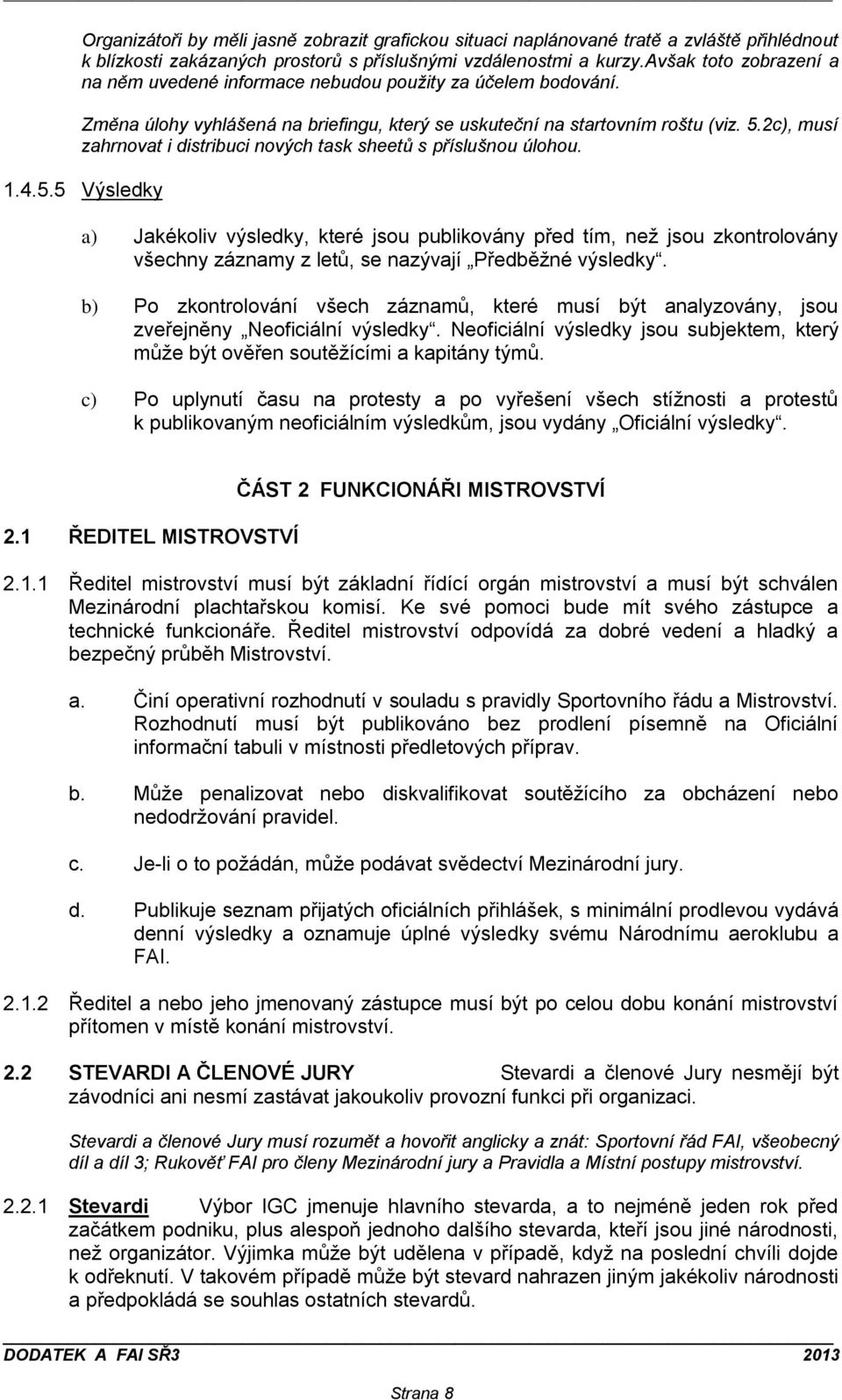 2c), musí zahrnovat i distribuci nových task sheetů s příslušnou úlohou. 1.4.5.