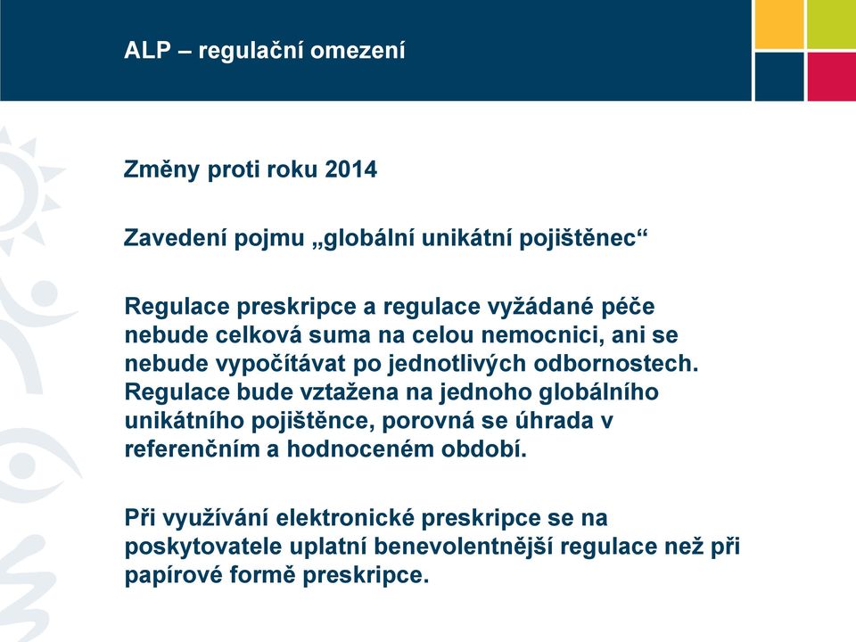 Regulace bude vztažena na jednoho globálního unikátního pojištěnce, porovná se úhrada v referenčním a hodnoceném