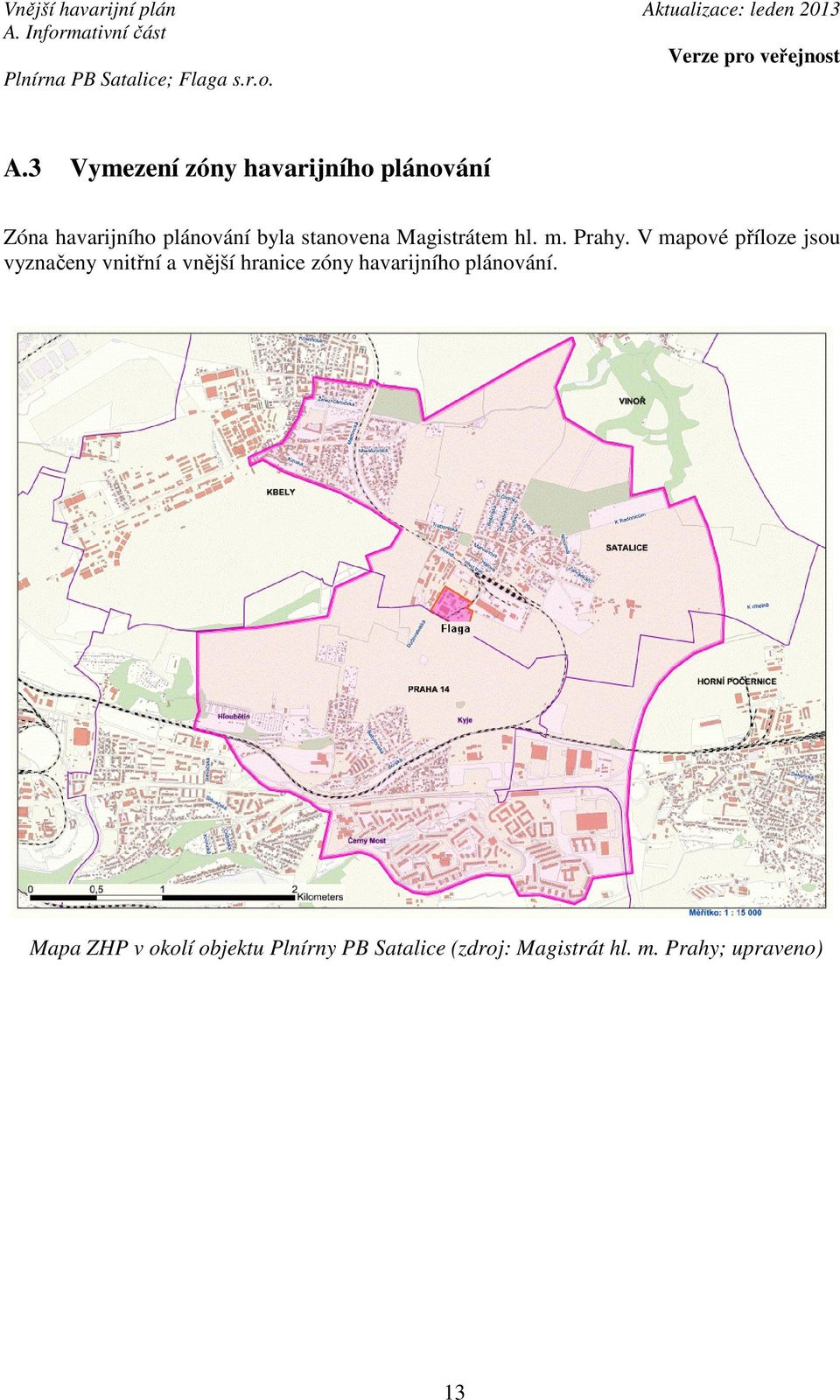 V mapové příloze jsou vyznačeny vnitřní a vnější hranice zóny