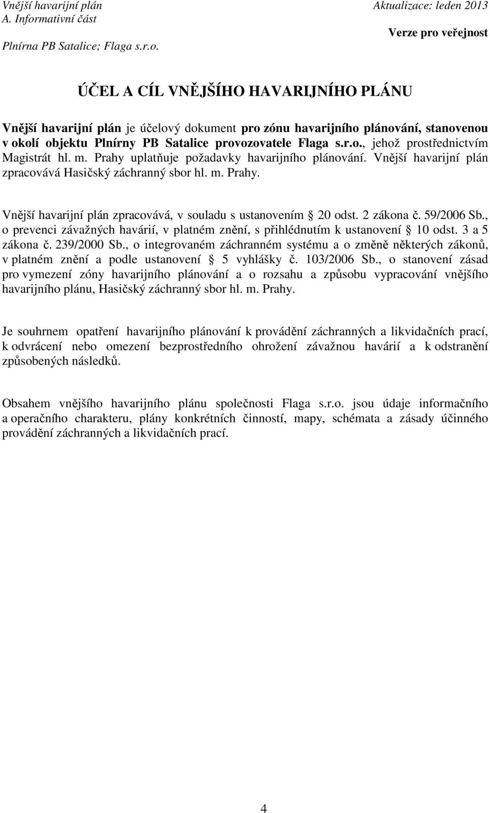 2 zákona č. 59/2006 Sb., o prevenci závažných havárií, v platném znění, s přihlédnutím k ustanovení 10 odst. 3 a 5 zákona č. 239/2000 Sb.