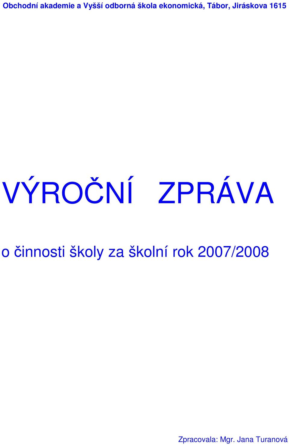 VÝROČNÍ ZPRÁVA o činnosti školy za