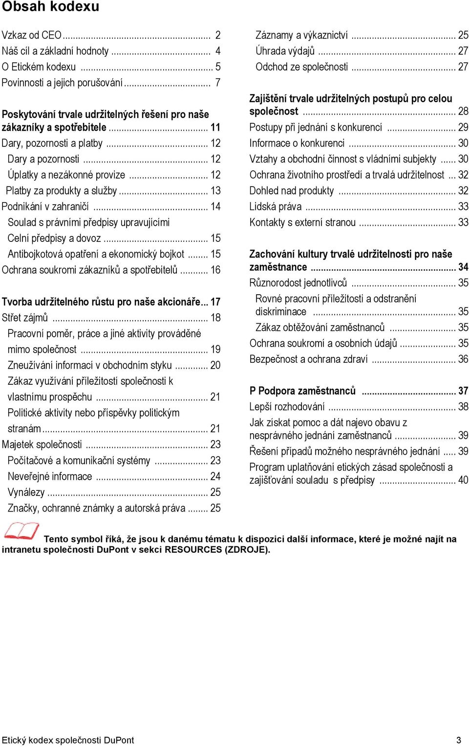 .. 14 Soulad s právními předpisy upravujícími Celní předpisy a dovoz... 15 Antibojkotová opatření a ekonomický bojkot... 15 Ochrana soukromi zákazníků a spotřebitelů.