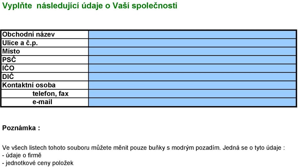 Ve všech listech tohoto souboru můžete měnit pouze buňky s modrým