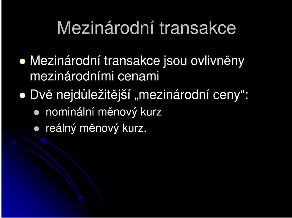 cenami Dvě nejdůležitější mezinárodní