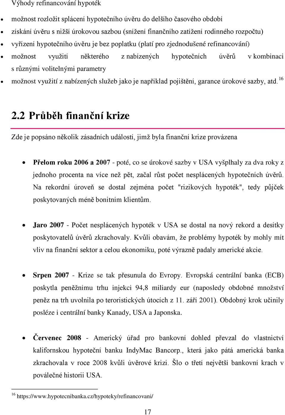 nabízených služeb jako je například pojištění, garance úrokové sazby, atd. 16 2.