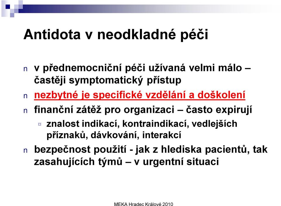 organizaci často expirují znalost indikací, kontraindikací, vedlejších příznaků,