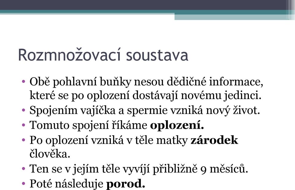 Tomuto spojení říkáme oplození.