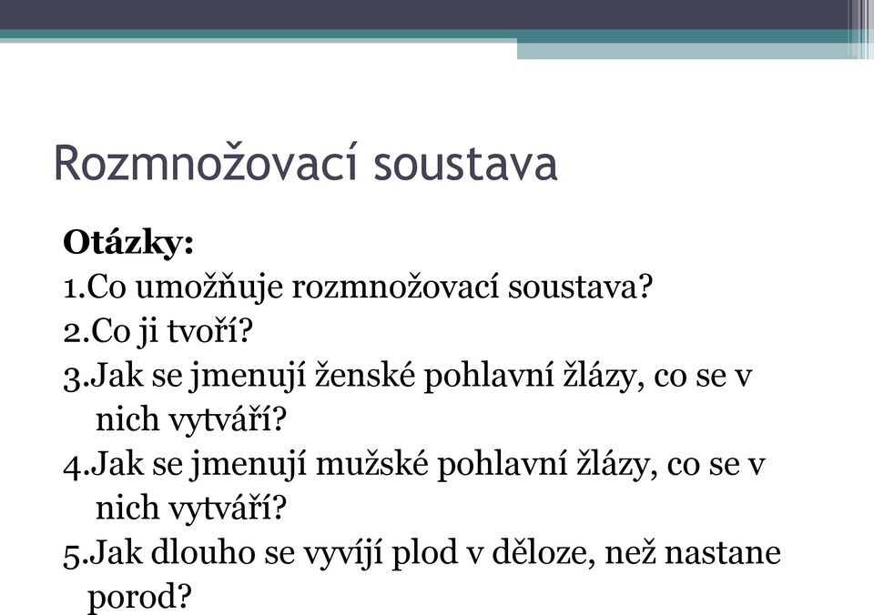 vytváří? 4.