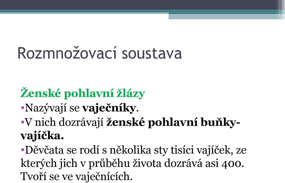 Děvčata se rodí s několika sty tisíci vajíček, ze