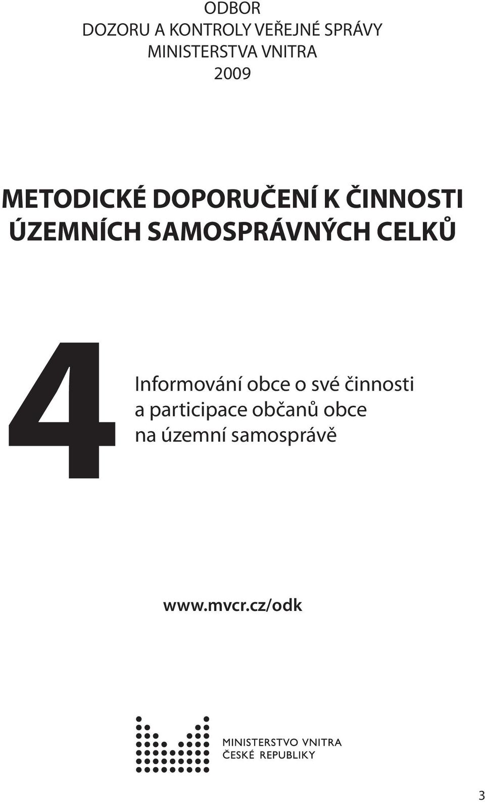 SAMOSPRÁVNÝCH CELKŮ Informování obce o své činnosti a