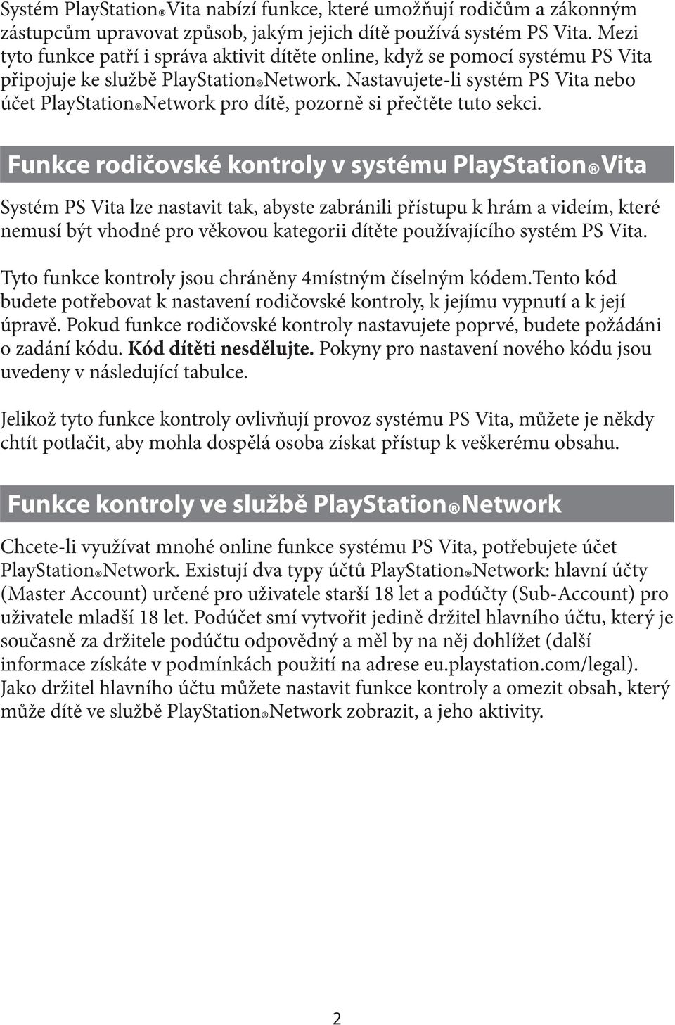 Nastavujete-li systém PS Vita nebo účet Network pro dítě, pozorně si přečtěte tuto sekci.