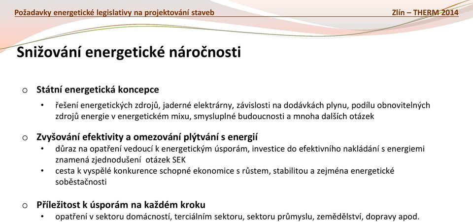 energetickým úsprám, investice d efektivníh nakládání s energiemi znamená zjedndušení tázek SEK cesta k vyspělé knkurence schpné eknmice s růstem,