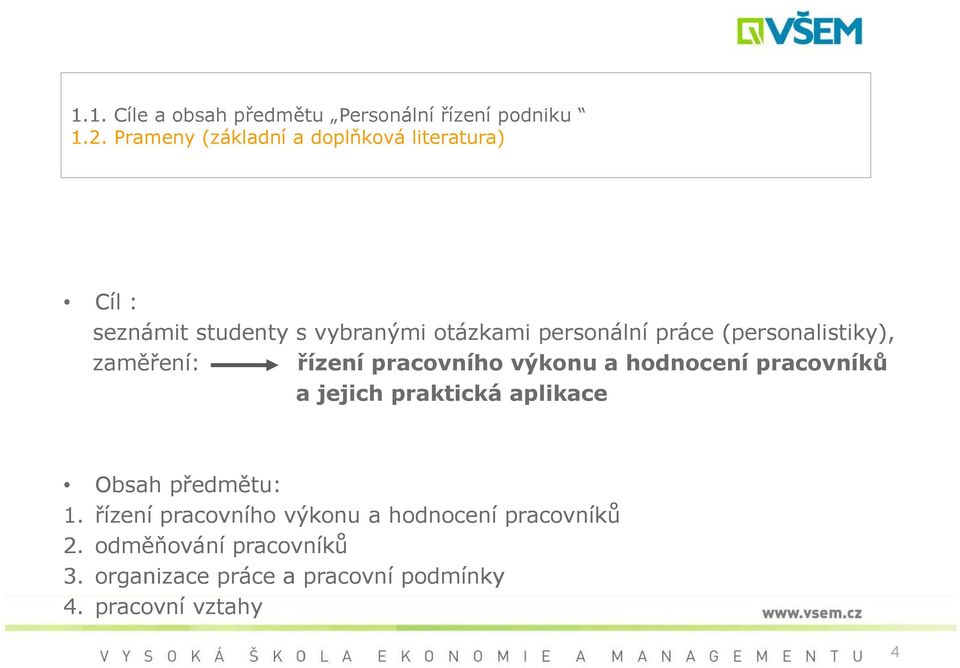 (personalistiky), zaměření: řízení pracovního výkonu a hodnocení pracovníků a jejich praktická aplikace