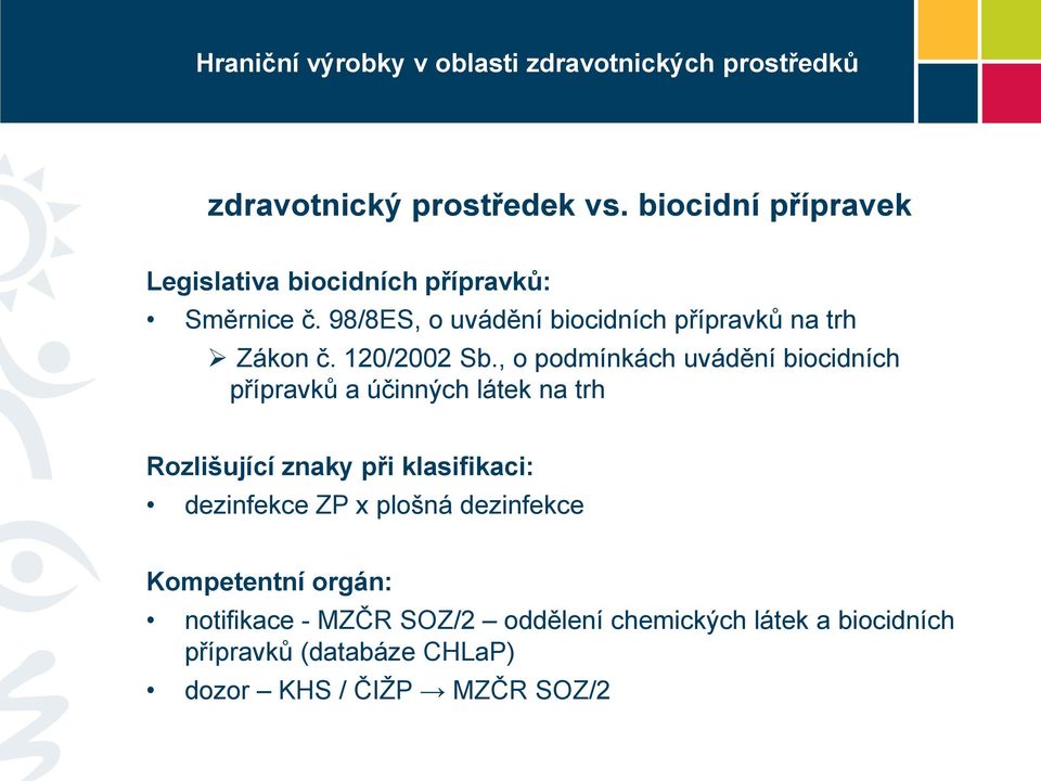, o podmínkách uvádění biocidních přípravků a účinných látek na trh Rozlišující znaky při klasifikaci:
