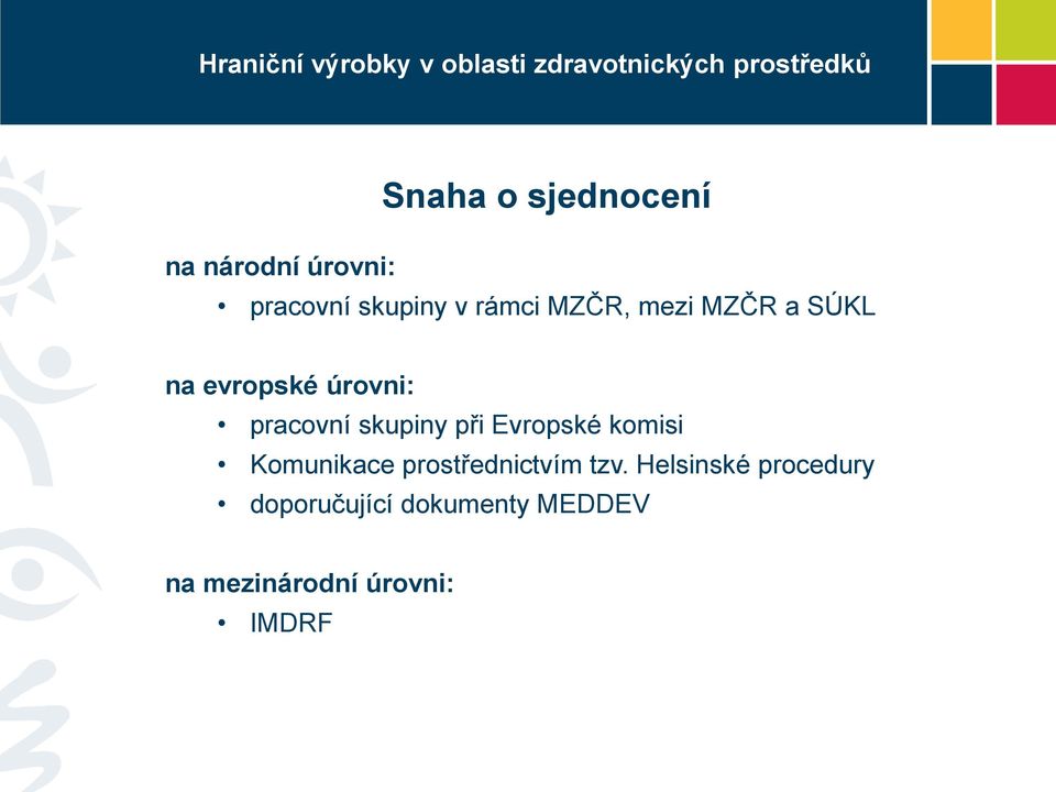 Evropské komisi Komunikace prostřednictvím tzv.