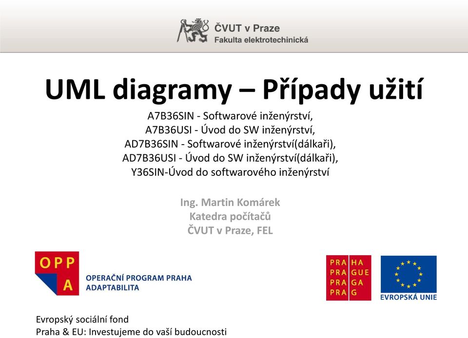 inženýrství(dálkaři), Y36SIN-Úvod do softwarového inženýrství Ing.