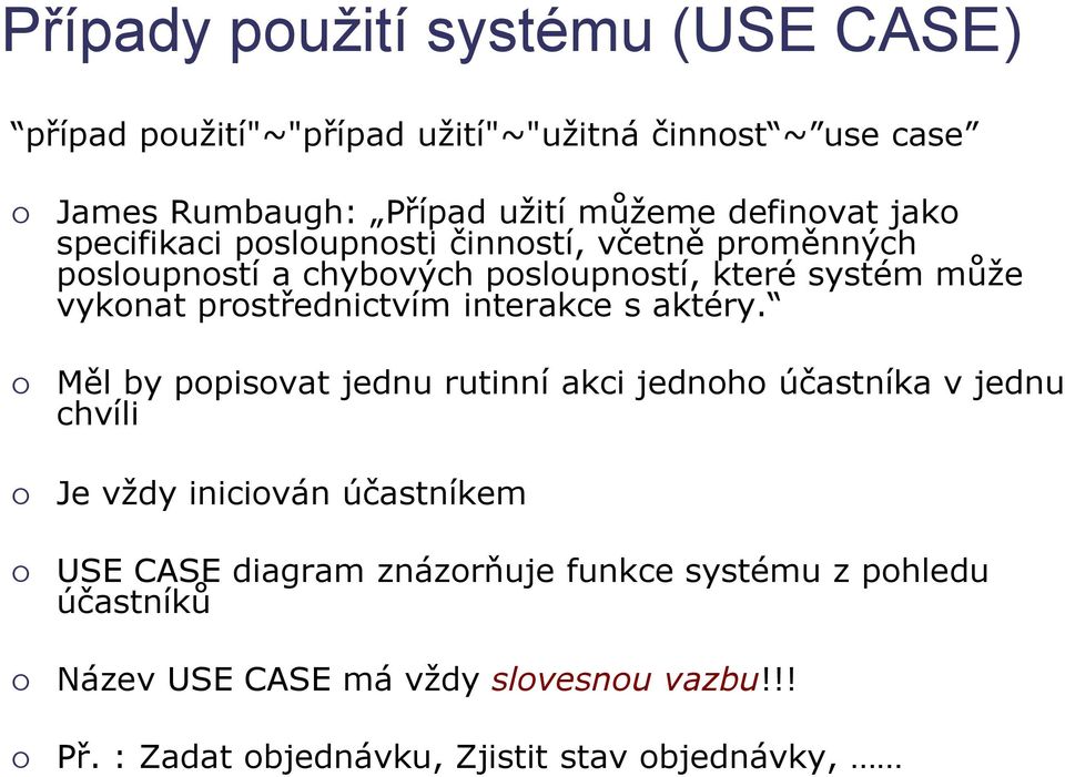 prostřednictvím interakce s aktéry.