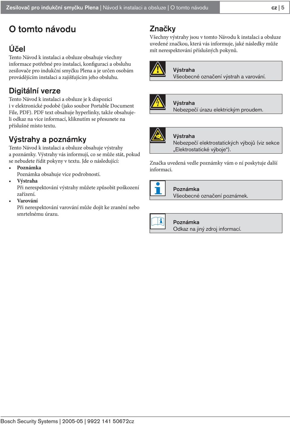 Digitální verze Tento Návod k instalaci a obsluze je k dispozici i v elektronické podobě (jako soubor Portable Document File, PDF).