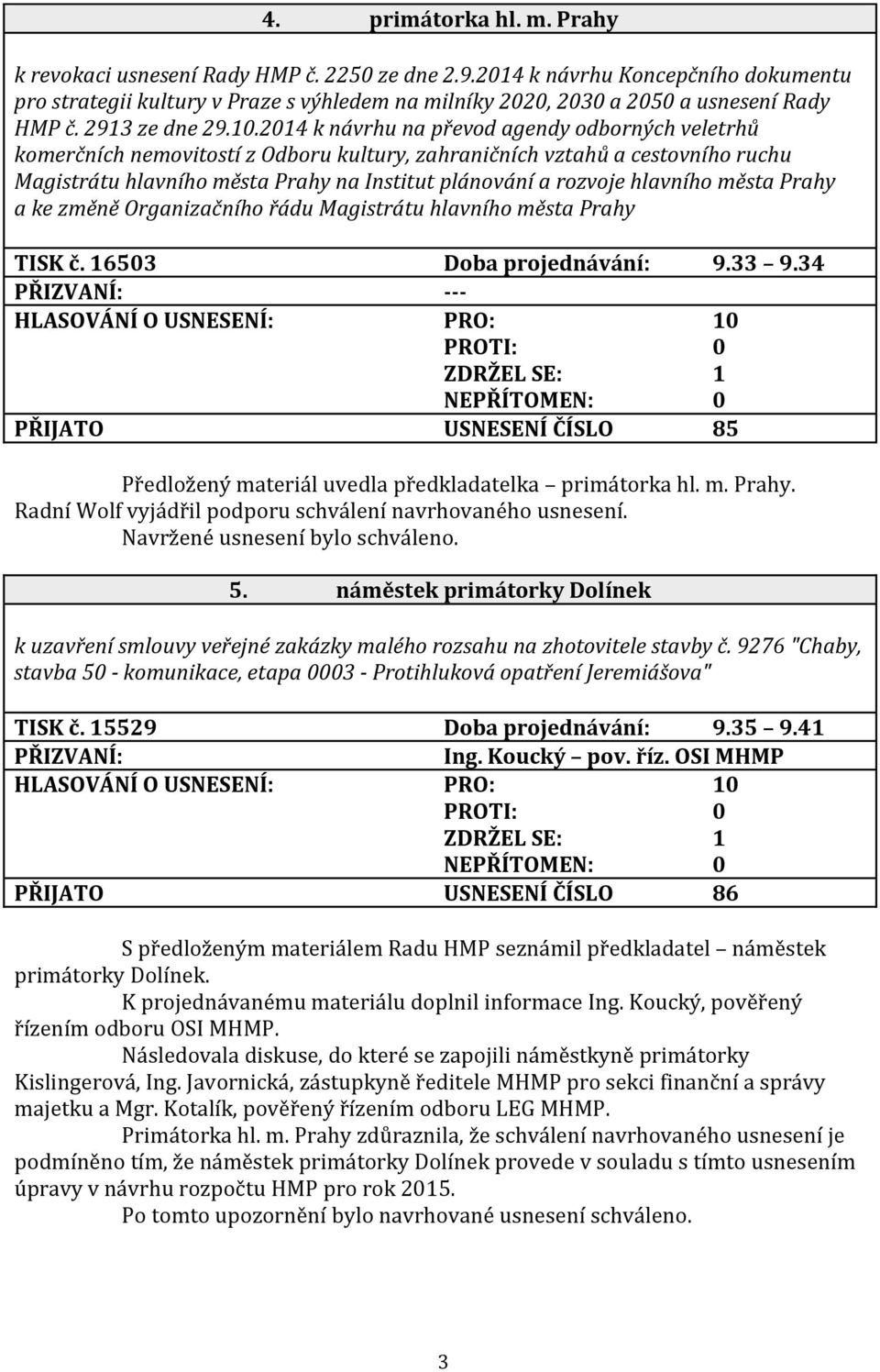 2014 k návrhu na převod agendy odborných veletrhů komerčních nemovitostí z Odboru kultury, zahraničních vztahů a cestovního ruchu Magistrátu hlavního města Prahy na Institut plánování a rozvoje