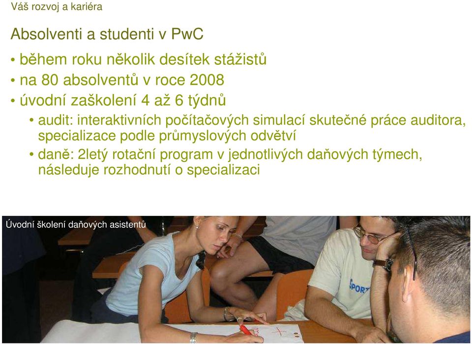 auditora, specializace podle průmyslových odvětví daně: 2letý rotační program v jednotlivých daňových