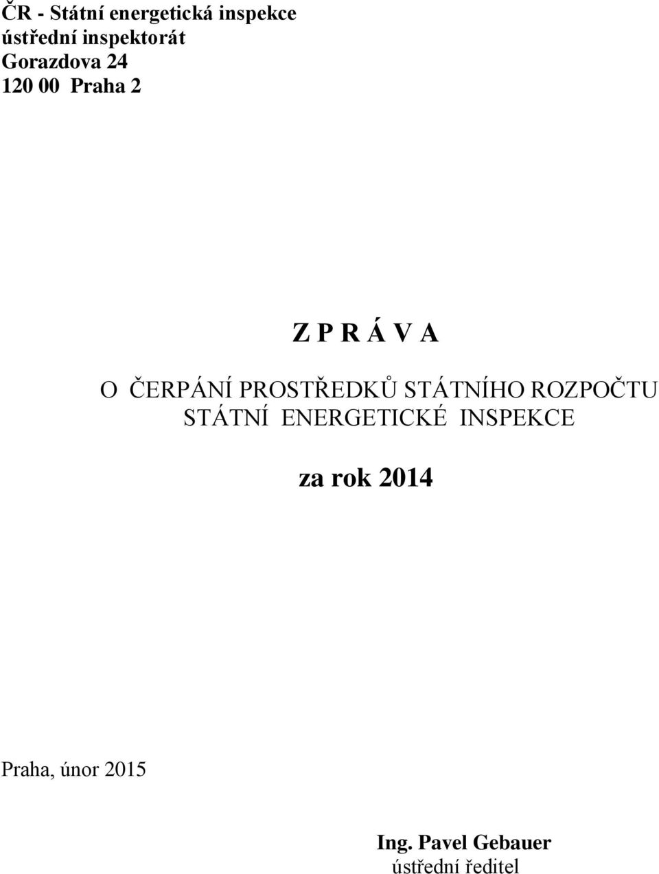 PROSTŘEDKŮ STÁTNÍHO ROZPOČTU STÁTNÍ ENERGETICKÉ INSPEKCE