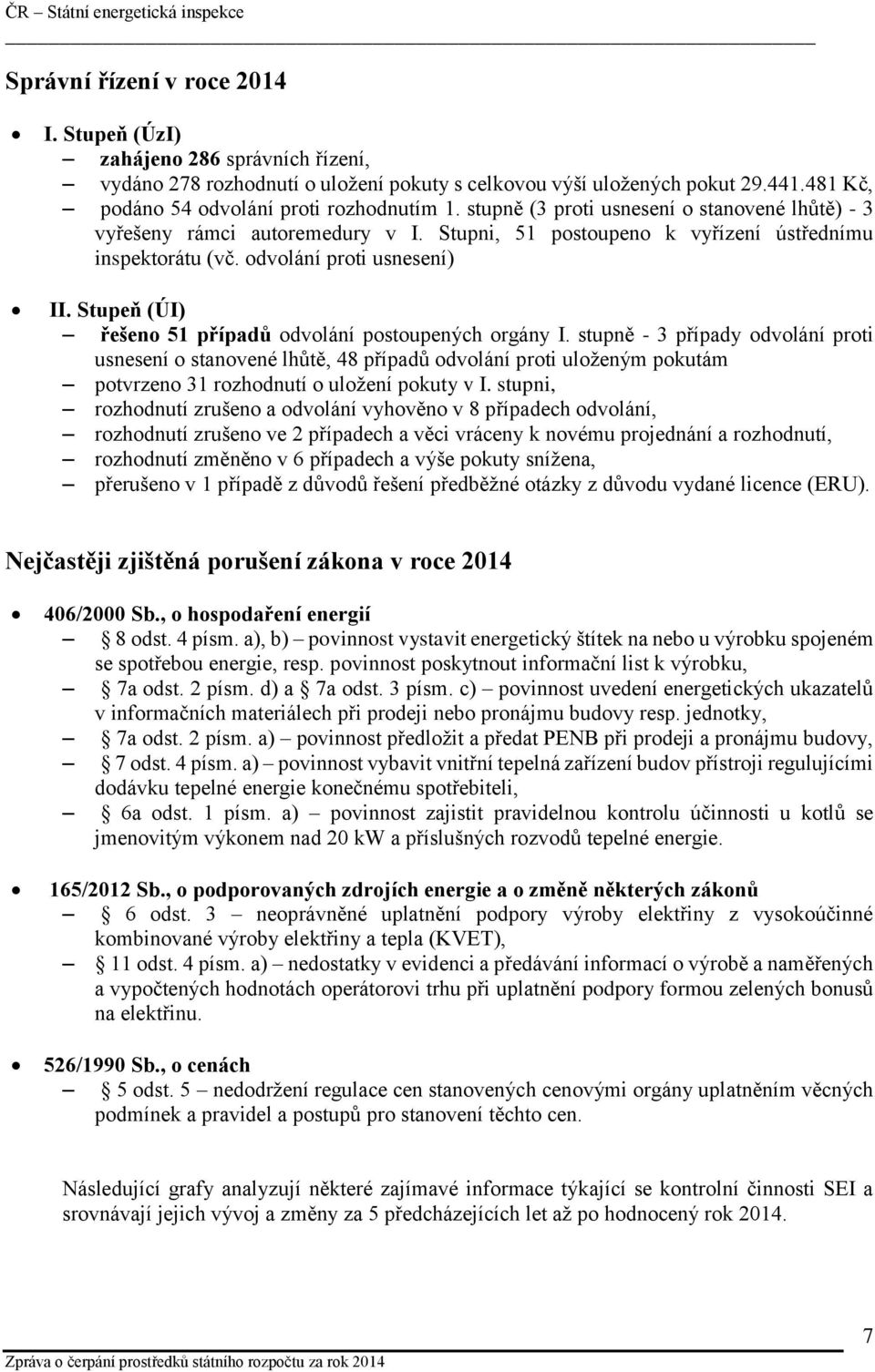 Stupeň (ÚI) řešeno 51 případů odvolání postoupených orgány I.