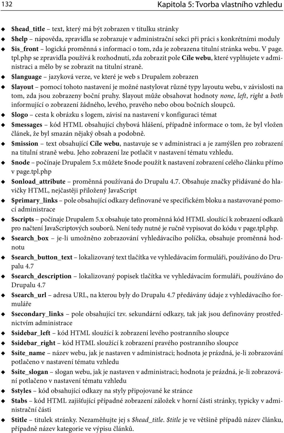 php se zpravidla používá k rozhodnutí, zda zobrazit pole Cíle webu, které vyplňujete v administraci a mělo by se zobrazit na titulní straně.