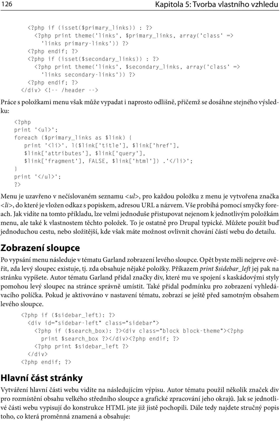 php print '<ul> ; foreach ($primary_links as $link) { print '<li>. l($link['title ], $link['href ], $link['attributes ], $link['query ], $link['fragment ], FALSE, $link['html ]).