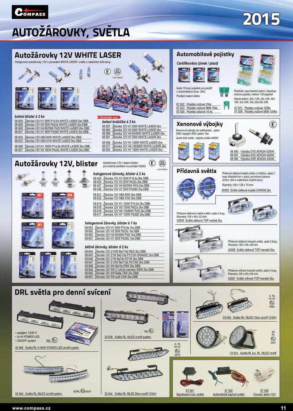 Žárovka 12V H4 60/55W P43t WHITE LASER 2ks DBB 08 627 Žárovka 12V H7 55W PX26D WHITE LASER 2ks DBB 08 632 Žárovka 12V HB3 60W WHITE LASER 2ks DBB 08 633 Žárovka 12V HB4 51W WHITE LASER 2ks DBB 08 638